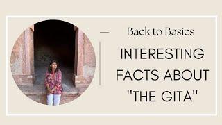 EP 2: THE GITA FOR BEGINNERS: BACK TO BASICS - INTERESTING FACTS ABOUT "THE GITA"