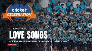 Love Songs (Kaash Paige) - Jackson State University SBOTS | 2024 Celebration Bowl| Watch in 4K!!!!