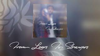 Ady Saj - From Lovers To Strangers (Official Audio + Lyric Video)