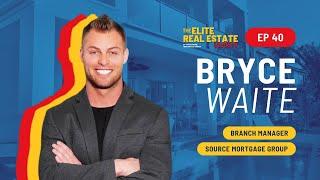 Interview with Bryce Waite, Branch Manager at Source Mortgage Group