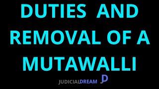 MUSLIM LAW - DUTIES, POWERS & REMOVAL OF MUTAWALLI