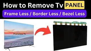 How to Remove Tv Panel Borderless/Frameless/Bezel Less