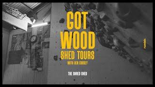 GOT WOOD SHED TOURS - The Shred Shed