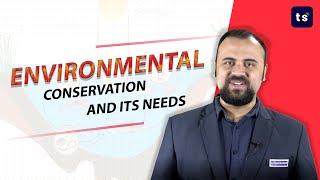 Environmental conservation & its needs | Biology | Conservation | Afforestation