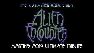 Alien Encounter - Martins 2019 Ultimate Tribute