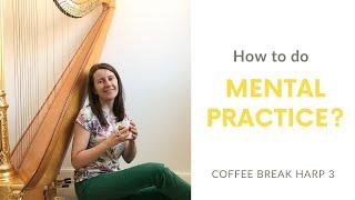 How to do Mental Practice? - Coffee Break Harp 3