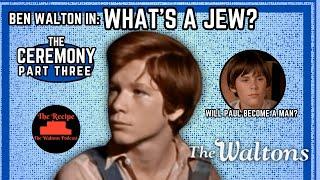 The Ceremony, Part 3: Ben Walton In: What's A Jew? | The Recipe: The Waltons Podcast