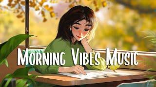 Morning Vibes Music  Comfortable music that makes you feel positive ~ Morning Music