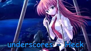 underscores - Heck NIGHTCORE