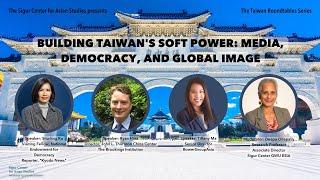 Taiwan Roundtable | Building Taiwan's Soft Power Media, Democracy, and Global Image
