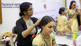 Tapasya episode 90 - PREPARING a PERFORMANCE - Sridevi Nrithyalaya - Bharathanatyam Dance