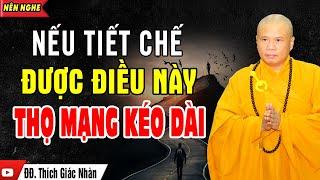 Tiết chế được điều này, Thọ mạng kéo dài "Nghe Ngay" | Thầy Thích Giác Nhàn