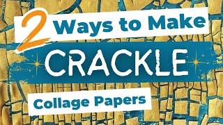 How to Create Irresistible Crackle Collage Papers