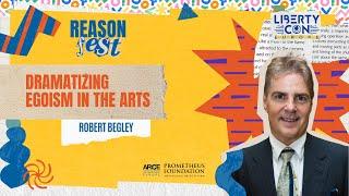 Robert Begley: Dramatizing Egoism In The Arts