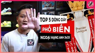 TOP 5 DÒNG GIÀY ĐÁ BÓNG PHỔ BIẾN NHẤT TẠI NGOẠI HẠNG ANH MÙA GIẢI 2024/25