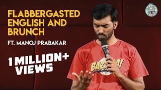 Flabbergasted English and Brunch (Part 2) | Stand-up comedy by Manoj Prabakar