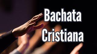 Bachata Cristiana (14 Canciones Cristiana)