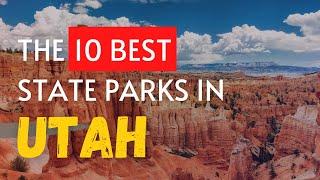 The 10 BEST State Parks In Utah