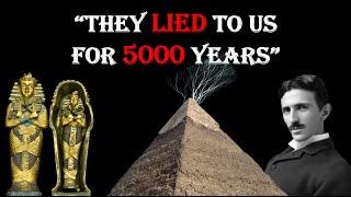 NIKOLA TESLA Reveals Shocking TRUTH about the PYRAMIDS of Egypt - They LIED to Us For 5000 Years !