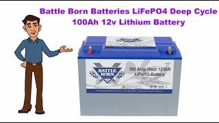 Battle Born LiFePO4 Deep Cycle Battery 100Ah 12v Lithium Battery Review