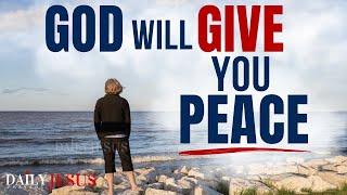 God Will Give You Peace Beyond Your Understanding - A Powerful Morning Prayer To Be Blessed