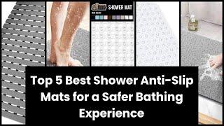 【SHOWER ANTI SLIP MAT】Top 5 Best Shower Anti-Slip Mats for a Safer Bathing Experience