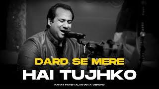 DARD SE MERE HAI TUJHKO (REMIX) - RAHAT FATEH ALI KHAN X VIBRONO