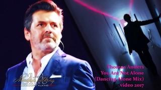 Thomas Anders – You Are Not Alone [video 2017] Dancing Alone Mix