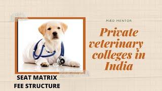 All Private veterinary colleges of India | Fee Structure | Seat Matrix | Mæd Mentor #privatecolleges