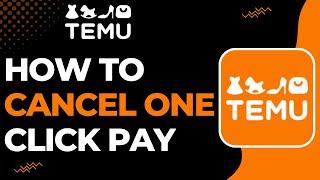 How to Cancel One Click Pay on Temu !