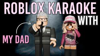 I played SING IT... with my DAD!! (Roblox Karaoke Battles)