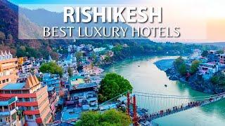 TOP 10 Best Luxury Hotels In RISHIKESH, INDIA