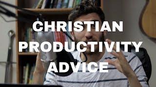 Christian Productivity ADVICE | Daily Disciple