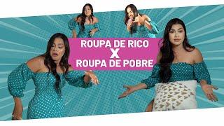 ROUPA DE RICO VS ROUPA DE POBRE