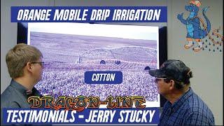 Dragon-Line® Mobile Drip Irrigation Testimony's- Jerry Stucky (Cotton Farm)