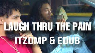 EDUB & ITZDMP - LAUGH THRU THE PAIN (Official Video)