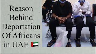 Real Reason Why Africans Are Being Deported From Dubai/UAE