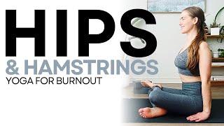 Yoga for Burnout Series 1 of 4 | Hips and Hamstrings