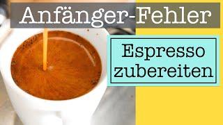 3 Fehler die du als Anfänger bei der Espresso Zubereitung vermeiden solltest