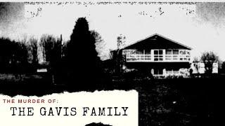 The Murder of The Gavis Family