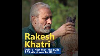 Rakesh Khatri: ‘Nest Man from Delhi’