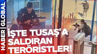 SON DAKİKA! Görüntüler Ortaya Çıktı: İşte TUSAŞ'a Saldıran Teröristler!