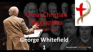 Great Christian Biographies with John Piper: George Whitefield 1