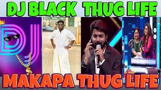 J black thug life|part-14| |dj black vijay tv counter |dj black thug life in super singer |dj black