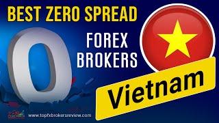 Best Zero Spread Forex Brokers in Vietnam 2025 | Zero Spread Forex Brokers List | Vietnam