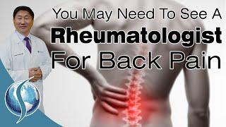 You May Need a Rheumatologist for Back Pain
