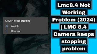 Lmc8.4 Not Working | LMC not opening | LMC 8.4 Camera keeps stopping problem