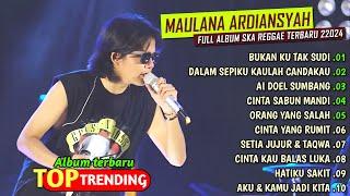 FULL ALBUM MAULANA ARDIANSYAH 2024 | BUKAN KU TAK SUDI