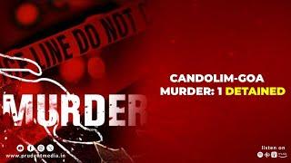 Candolim-Goa Murder: 1 Detained