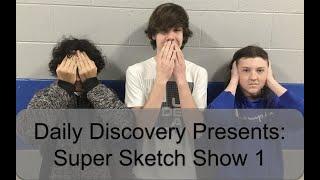 Daily Discovery Super Sketch Show 1
